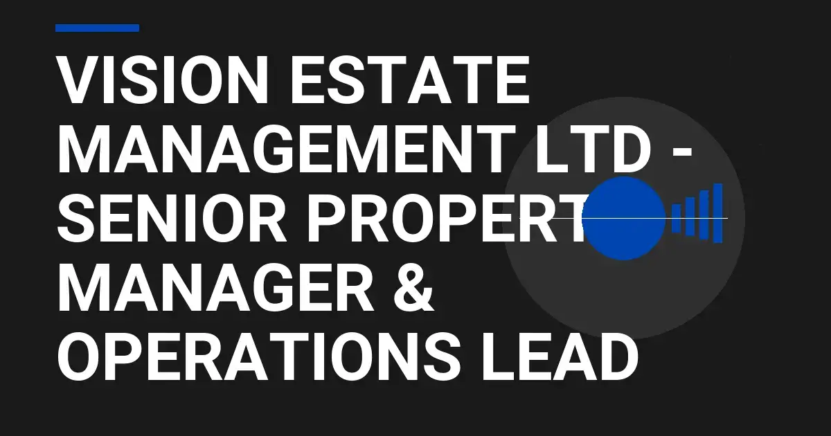 Vision Estate Management Ltd - Senior Property Manager & Operations Lead