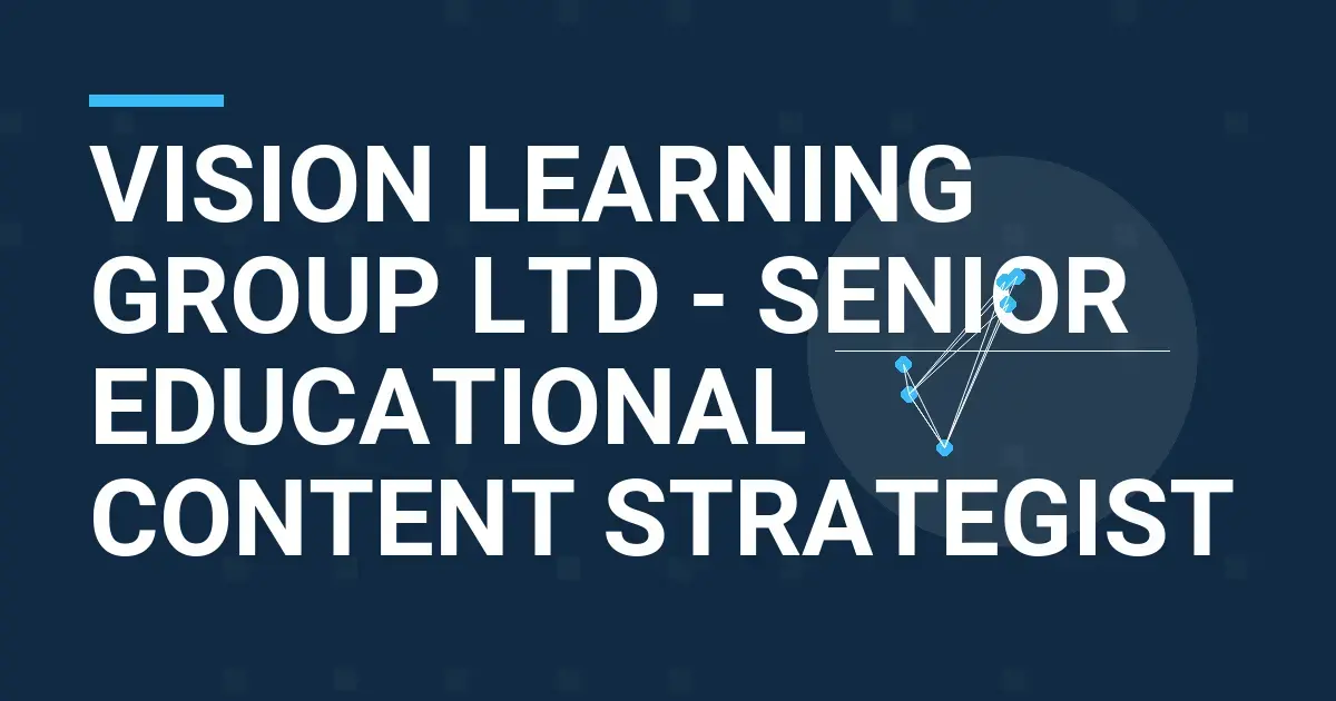 Vision Learning Group Ltd - Senior Educational Content Strategist