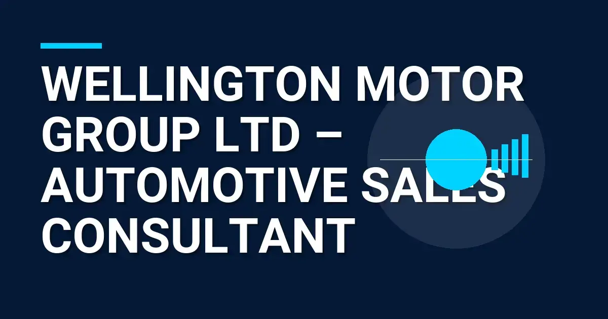 Wellington Motor Group Ltd – Automotive Sales Consultant