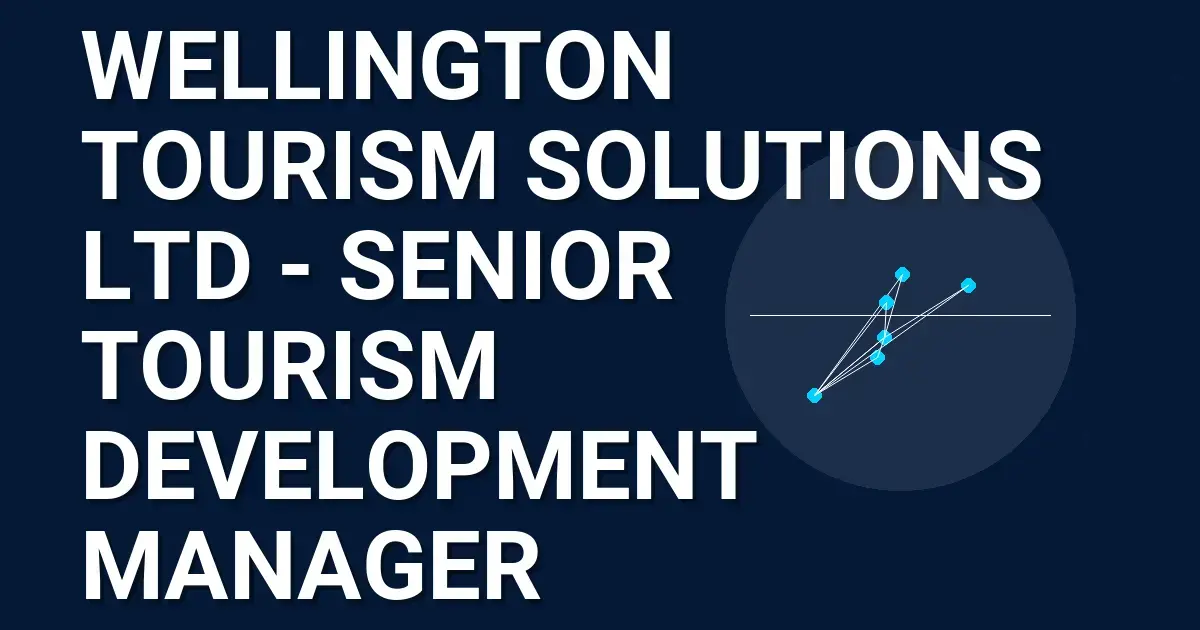 Wellington Tourism Solutions Ltd - Senior Tourism Development Manager