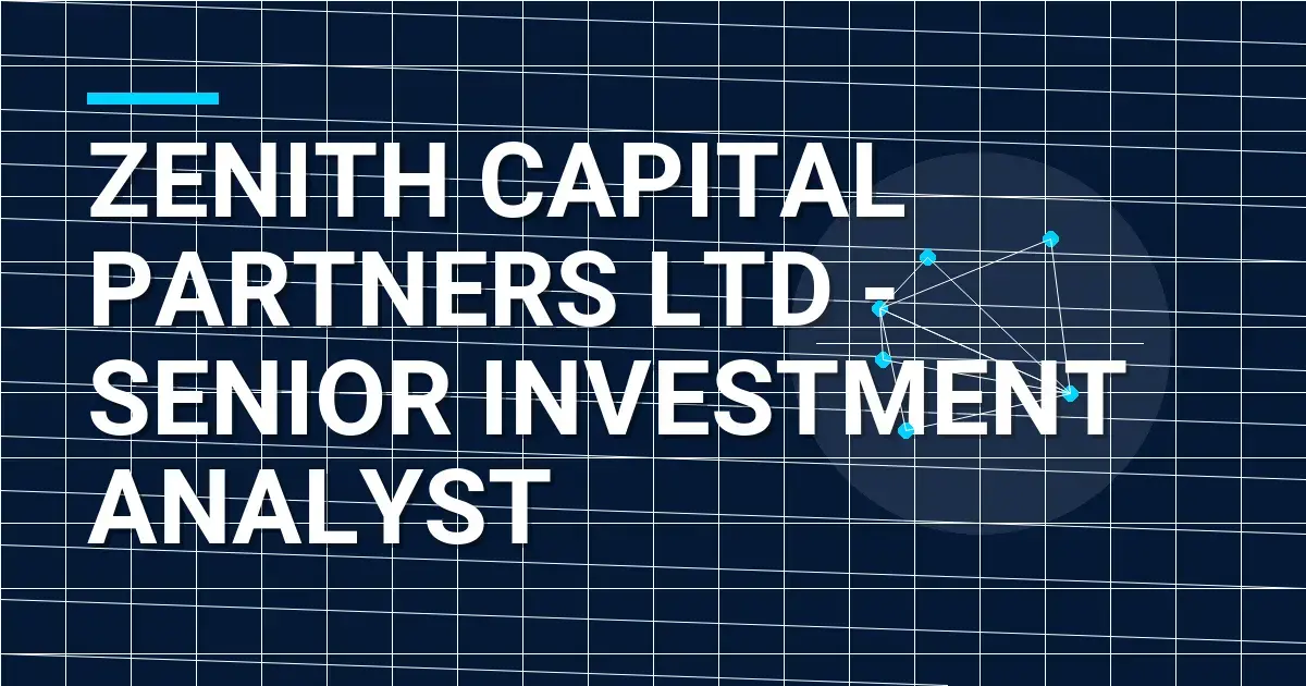 Zenith Capital Partners Ltd - Senior Investment Analyst