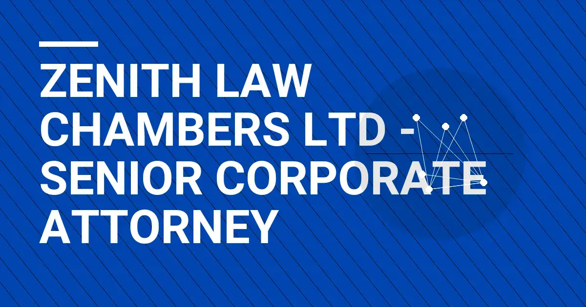 Zenith Law Chambers Ltd - Senior Corporate Attorney