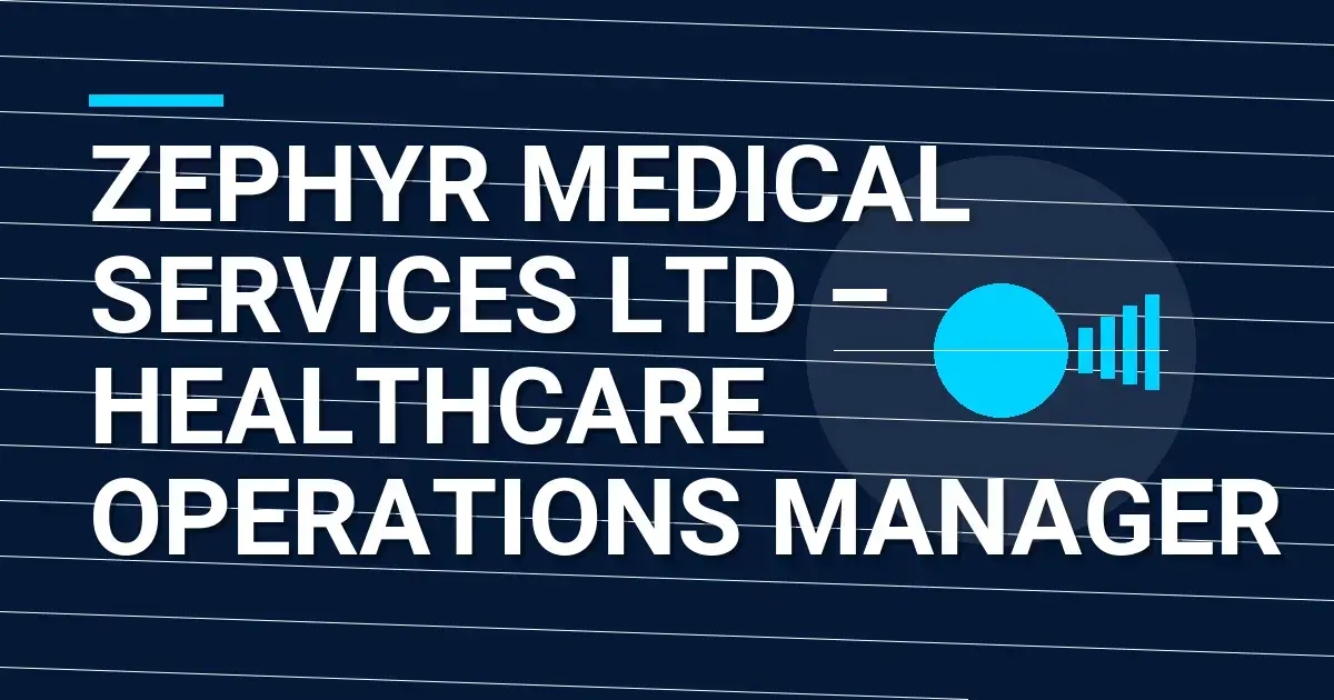 Zephyr Medical Services Ltd – Healthcare Operations Manager